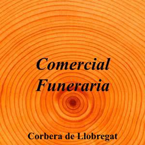 Comercial Funeraria|Funeraria|comercial-funeraria|||Carrer Sant Salvador, 18, 08757 Corbera de Llobregat, Barcelona|Corbera de Llobregat|862|barcelona|Barcelona||618 32 47 71|-|https://goo.gl/maps/hapKnZrYbDrsbSbN6|