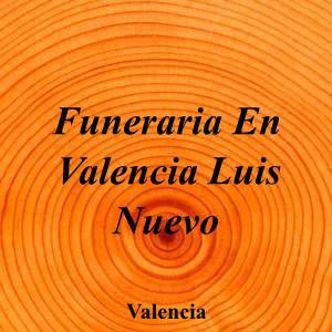 Funeraria En Valencia Luis Nuevo|Funeraria|funeraria-en-valencia-luis-nuevo|5,0|4|Plaça del Doctor Berenguer Ferrer, 14 -Bajo, 46014 València|Valencia|899|valencia|Valencia|funerarialuisnuevo.com|961 14 43 95|-|https://goo.gl/maps/Kv2A7oJLzPjCcRwT8|