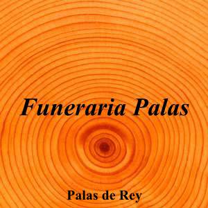 Funeraria Palas|Funeraria|funeraria-palas|||27200 Palas de Rey, Lugo|Palas de Rey|883|lugo|Lugo|||-|https://goo.gl/maps/JEq7NCRRMu8TqRvZA|
