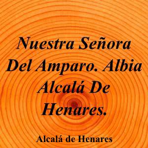 Nuestra Señora Del Amparo. Albia Alcalá De Henares.