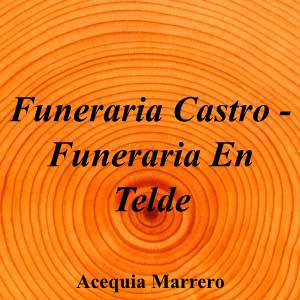 Funeraria Castro - Funeraria En Telde|Funeraria|funeraria-castro-funeraria-en-telde||||Acequia Marrero|880|las-palmas|Las Palmas|funerariacastro.es|928 75 88 46|info@funerariacastro.es|https://goo.gl/maps/gKgjrrfyGwK7vmF77|