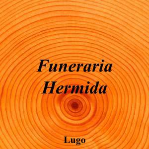 Funeraria Hermida|Funeraria|funeraria-hermida|5,0||Rúa Quiroga, N-46, 27004 Lugo|Lugo|883|lugo|Lugo|funeraria-lugo.negocio.site|644 63 31 23|-|https://g.page/Funeraria-LUGO?share|