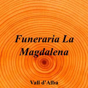 Funeraria La Magdalena|Funeraria|funeraria-magdalena-4|||Carrer Diputació, 54, 12194 la Vall d'Alba, Castelló|Vall d'Alba|868|castellon|Castellón|funerariamagdalena.es|964 32 01 00|info@funerariamagdalena.es|https://goo.gl/maps/aUeGEwsUTCPTNuUk9|