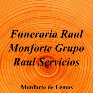 Funeraria Raul Monforte Grupo Raul Servicios|Funeraria|funeraria-raul-monforte-grupo-raul-servicios|4,7|12|Calle Roberto Baamonde, 120-122, 27400 Monforte de Lemos, Lugo|Monforte de Lemos|883|lugo|Lugo|funerariaraul.com|982 40 01 51|info@funerariaraul.com|https://goo.gl/maps/dCDgRNo1LMG9HC756|