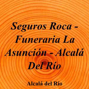 Seguros Roca - Funeraria La Asunción - Alcalá Del Río