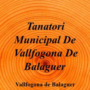 Tanatori Municipal De Vallfogona De Balaguer