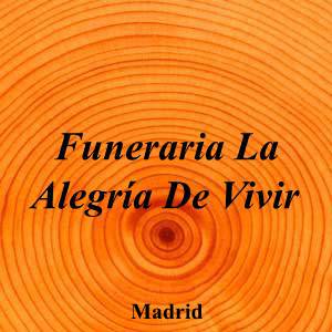 Funeraria La Alegría De Vivir|Funeraria|funeraria-alegria-vivir|||Calle Maíz, 9, 28026 Madrid|Madrid|884|madrid|Madrid||911 40 67 12|-|https://goo.gl/maps/3PeaWZpWT8hxBaRy8|