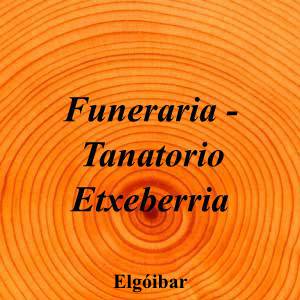 Funeraria - Tanatorio Etxeberria