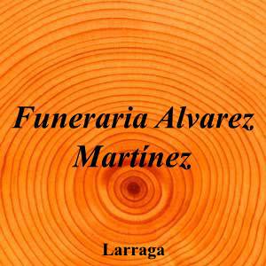 Funeraria Alvarez Martínez|Funeraria|funeraria-alvarez-martinez|||Ctra. Lerín, 31251 Larraga, Navarra|Larraga|887|navarra|Navarra||948 71 11 04|-|https://goo.gl/maps/UM43BXPDsZgVedKh8|