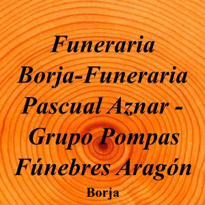 Funeraria Borja-Funeraria Pascual Aznar - Grupo Pompas Fúnebres Aragón|Funeraria|funeraria-borja-funeraria-pascual-aznar-grupo-pompas-funebres-aragon|5,0|1|Carr. de Cortes, 6, 50540 Borja, Zaragoza|Borja|902|zaragoza|Zaragoza|funerariaaragon.com|976 86 74 81|control@pompasfunebresaragon.com|https://goo.gl/maps/8nxJDqUfFJ6Qbx4DA|