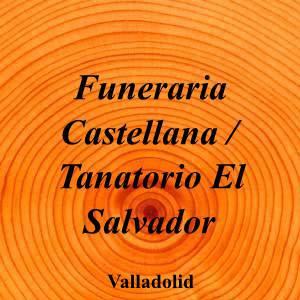 Funeraria Castellana / Tanatorio El Salvador|Funeraria|funeraria-castellana-tanatorio-salvador|1,0|1|Camino del Cementerio, 21, 47011 Valladolid|Valladolid|900|valladolid|Valladolid|tanatorio-elsalvador.es|983 26 07 22|agenciafunerariacastellana@gmail.com|https://goo.gl/maps/apD2HRJNw2dprXMN6|