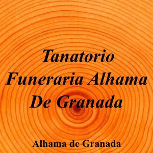 Tanatorio Funeraria Alhama De Granada