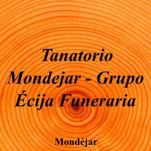 Tanatorio Mondejar - Grupo Écija Funeraria