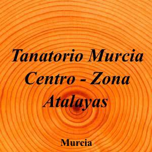 Tanatorio Murcia Centro - Zona Atalayas