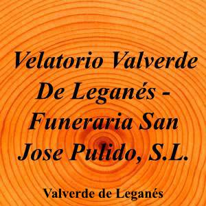 Velatorio Valverde De Leganés - Funeraria San Jose Pulido, S.L.
