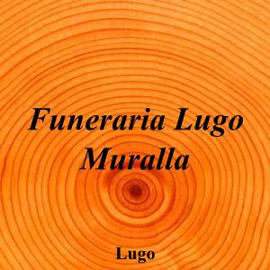 Funeraria Lugo Muralla|Funeraria|funeraria-lugo-muralla|||Rúa Doutor Ochoa, 31, 27004 Lugo|Lugo|883|lugo|Lugo|||-|https://goo.gl/maps/5n2Gwar1ny7nwEGC9|