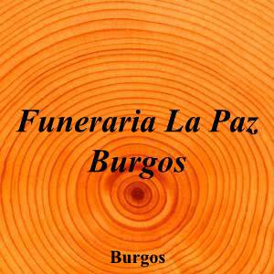 Funeraria La Paz Burgos|Funeraria|funeraria-paz-burgos|||Av. Islas Baleares, 12, 09006 Burgos|Burgos|864|burgos|Burgos|lapazfuneraria.net|947 22 75 60|mjvlapaz@gmail.com|https://goo.gl/maps/8X8NmGkoscJdGzRm8|